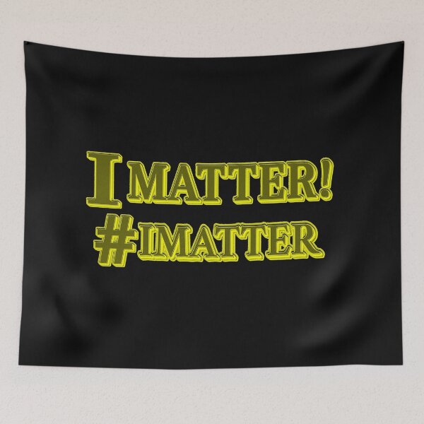 Item preview, "I MATTER!" Design. Buy Now designed and sold by Health And Fitness Posts e-Store.