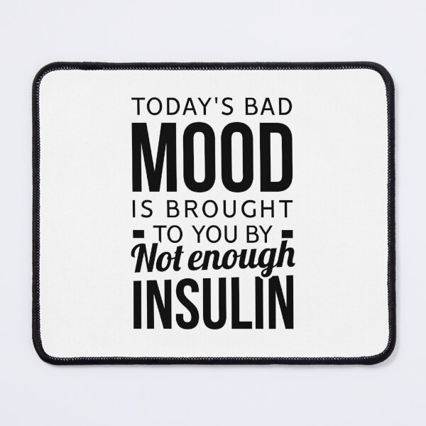 Item preview, Today's Bad Mood Is Brought To You By Not Enough Insulin - Funny Diabetes Awareness designed and sold by T-shirt For You.
