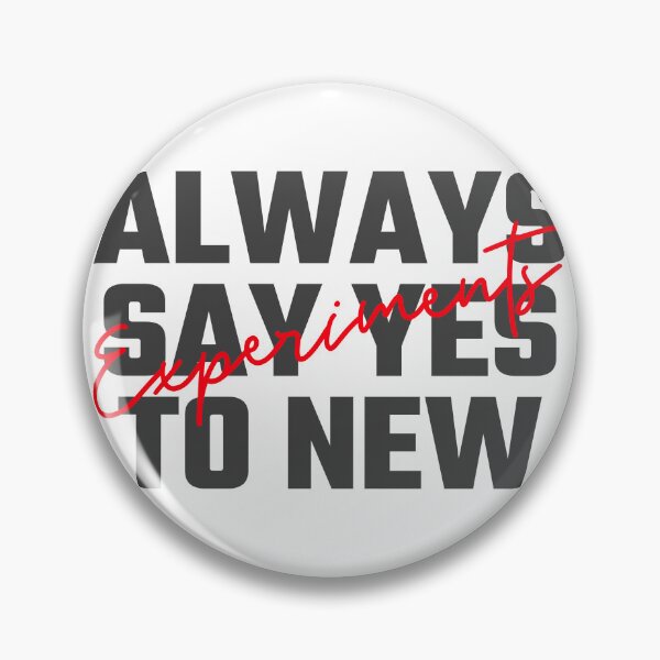Item preview, Always Say Yes to New Experiments designed and sold by GoaTees23.