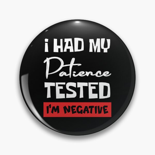 Item preview, Funny Men Sayings I Had My Patience Tested Im Negative, Birthday designed and sold by magicos1.