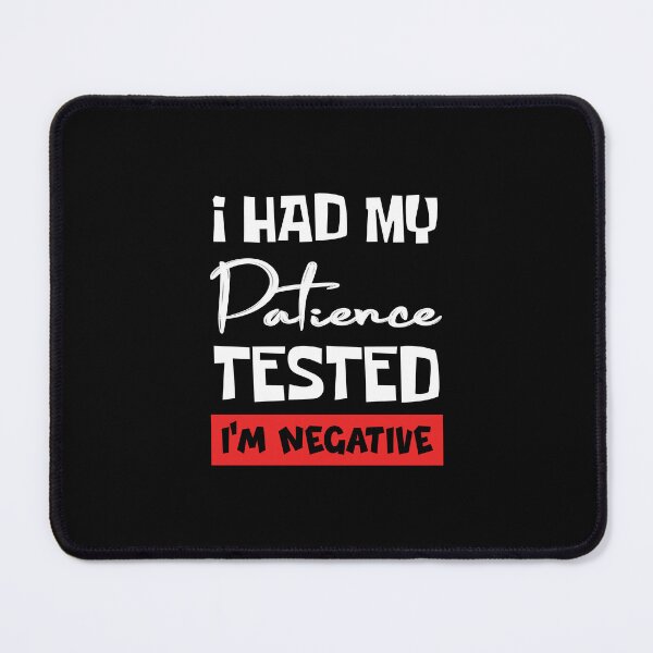 Item preview, Funny Men Sayings I Had My Patience Tested Im Negative, Birthday designed and sold by magicos1.