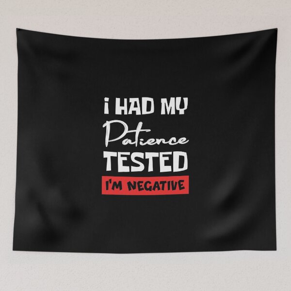 Item preview, Funny Men Sayings I Had My Patience Tested Im Negative, Birthday designed and sold by magicos1.