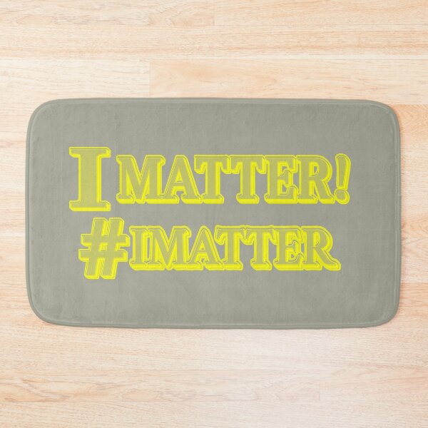 Item preview, "I MATTER!" Cute Design. Buy Now designed and sold by Health And Fitness Posts e-Store.