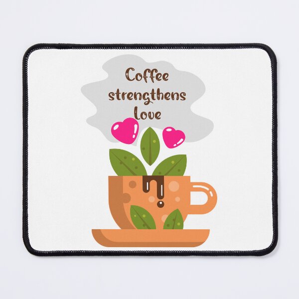 Item preview, Coffee strengthens Love designed and sold by Valijanov.