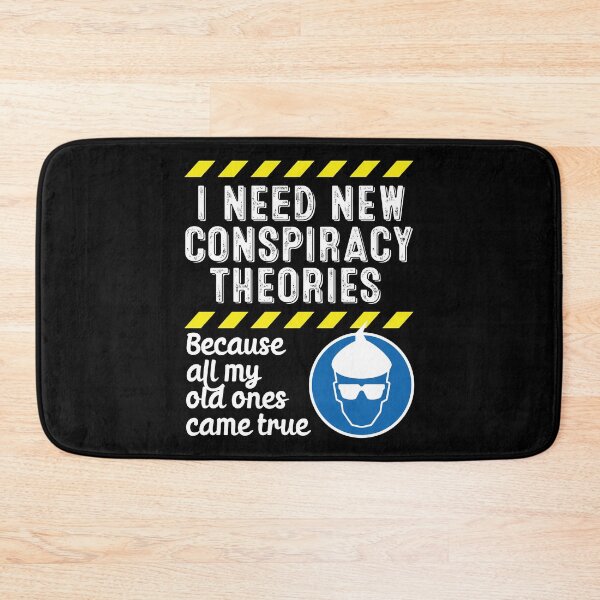 Item preview, I Need New Conspiracy Theories Because All My Old Ones Came True v3 designed and sold by robimerch.