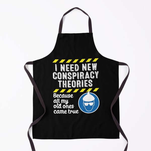 Item preview, I Need New Conspiracy Theories Because All My Old Ones Came True v3 designed and sold by robimerch.