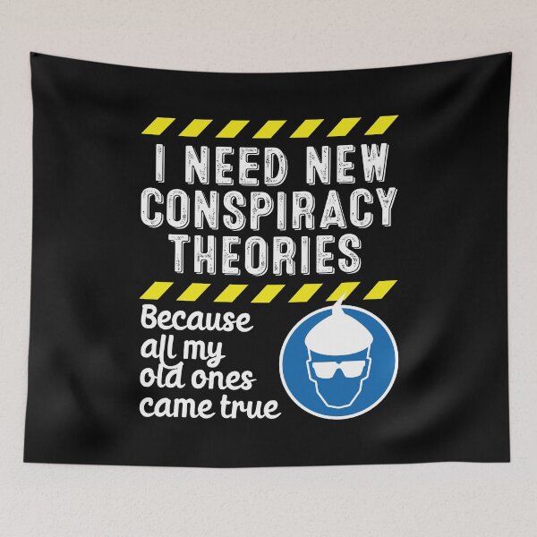 Item preview, I Need New Conspiracy Theories Because All My Old Ones Came True v3 designed and sold by robimerch.