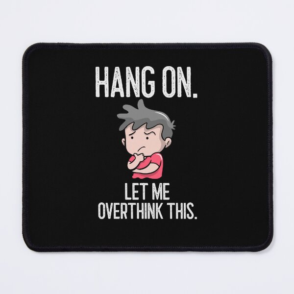 Item preview, Hang On Let Me Overthink This designed and sold by Studioapartment.