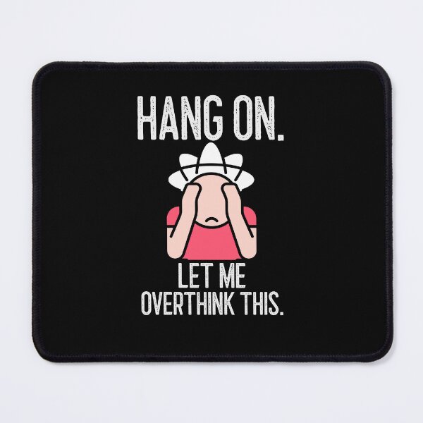 Item preview, Hang On Let Me Overthink This designed and sold by Studioapartment.