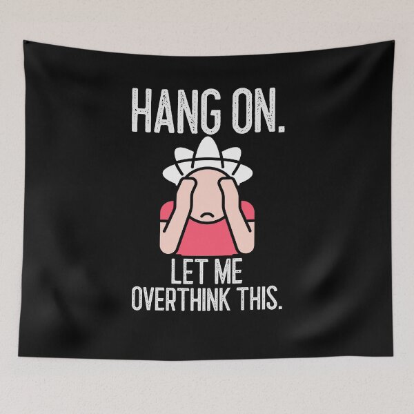 Item preview,  Hang On Let Me Overthink This designed and sold by Studioapartment.