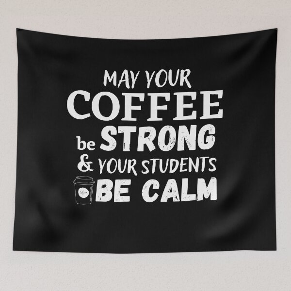 Item preview, May Your Coffee Be Strong And Your Students Be Calm designed and sold by WALID65.