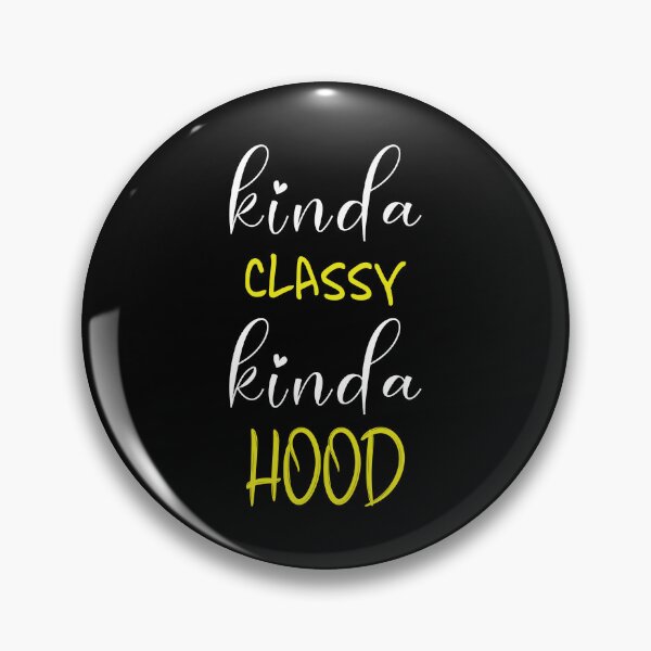 Item preview, Funny Sayings Kinda Classy Kinda Hood, Sarcasm designed and sold by magicos1.