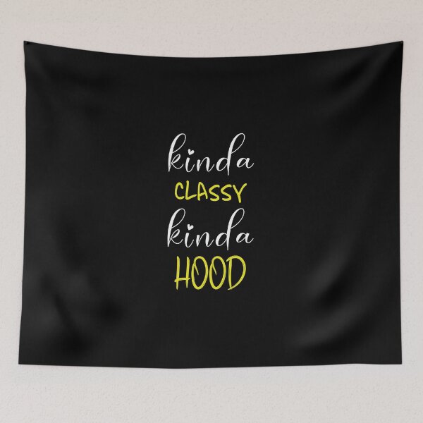 Item preview, Funny Sayings Kinda Classy Kinda Hood, Sarcasm designed and sold by magicos1.