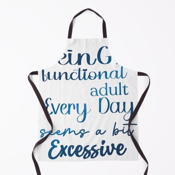 Item preview, Being A Functional Adult Every Day Seems A Bit Excessive designed and sold by khalifadahmane.