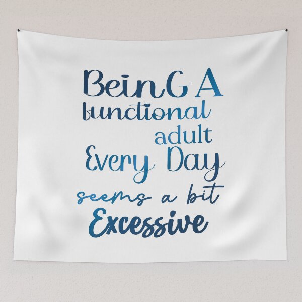 Item preview, Being A Functional Adult Every Day Seems A Bit Excessive designed and sold by khalifadahmane.