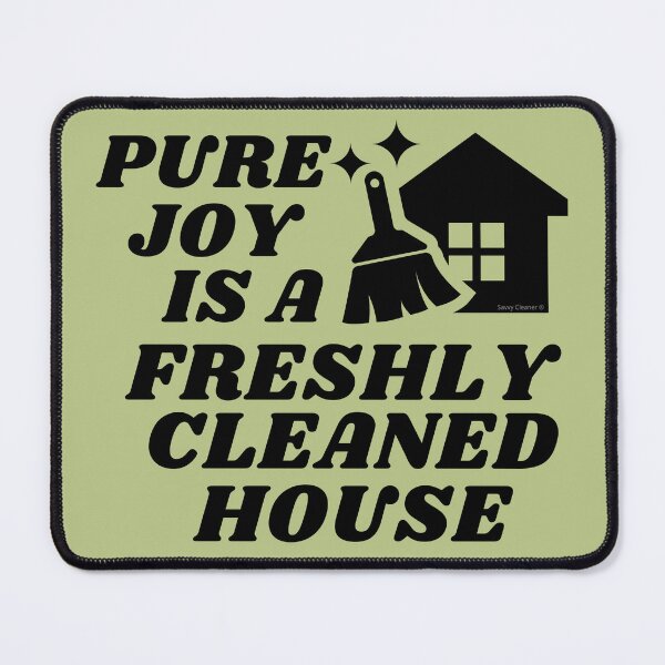Item preview, Pure Joy is a Freshly Cleaned House Cleaning Motivation designed and sold by SavvyCleaner.