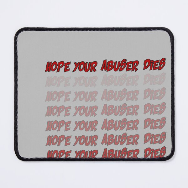 Item preview, Copy of Hope Your Abuser Dies designed and sold by Quotes ⭐⭐⭐⭐⭐.