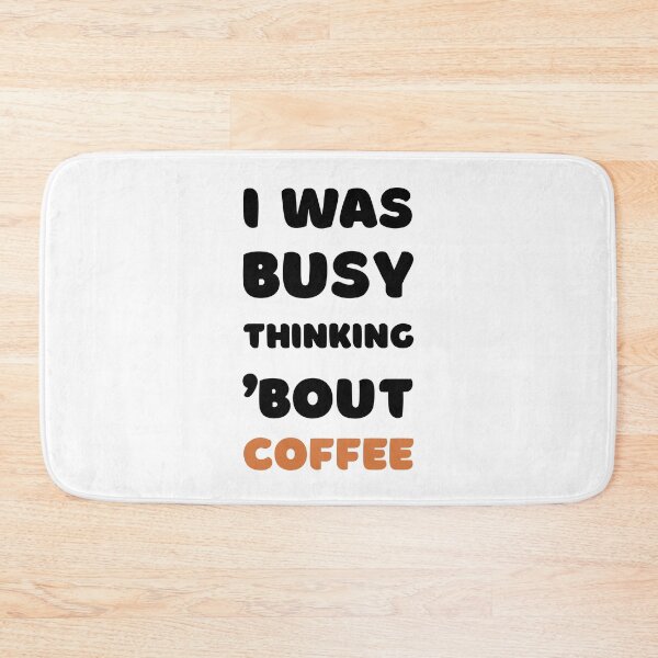 Item preview, I WAS BUSY THINKING 'BOUT COFFEE VIRAL TRENDING MEME designed and sold by appareltolove.