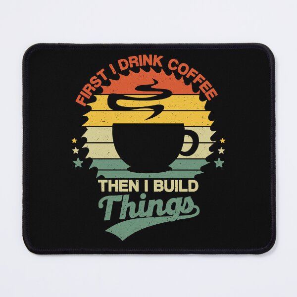 Item preview, First I Drink Coffee Then I Build Things, Funny Coffee Lovers designed and sold by NiceTees2021.