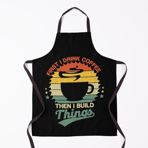 Item preview, First I Drink Coffee Then I Build Things, Funny Coffee Lovers designed and sold by NiceTees2021.