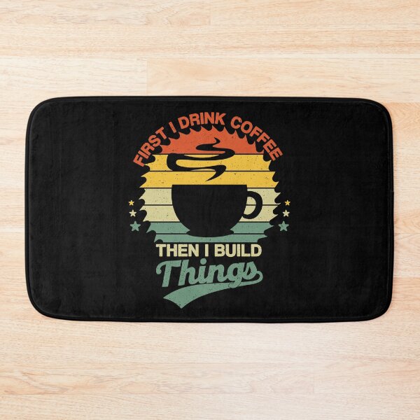 Item preview, First I Drink Coffee Then I Build Things, Funny Coffee Lovers designed and sold by NiceTees2021.