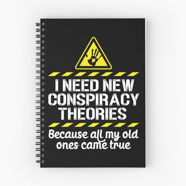 Item preview, I Need New Conspiracy Theories Because All My Old Ones Came True v5 designed and sold by robimerch.