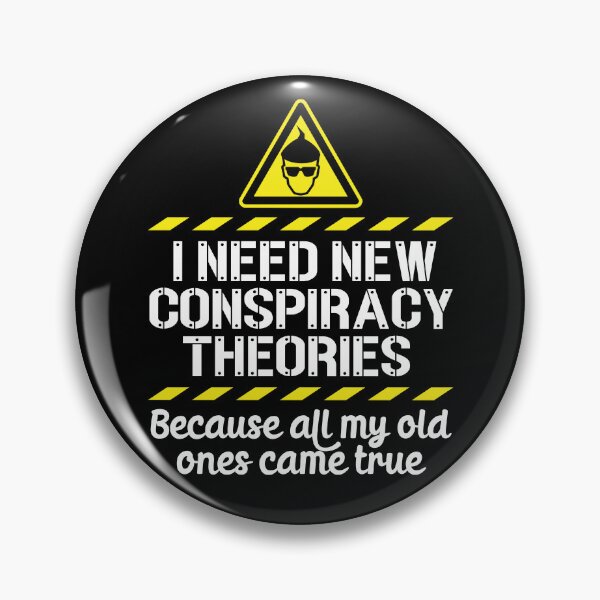 Item preview, I Need New Conspiracy Theories Because All My Old Ones Came True v6 designed and sold by robimerch.