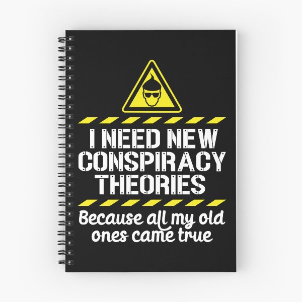 Item preview, I Need New Conspiracy Theories Because All My Old Ones Came True v6 designed and sold by robimerch.