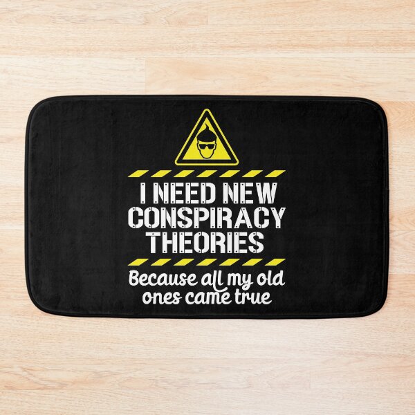 Item preview, I Need New Conspiracy Theories Because All My Old Ones Came True v6 designed and sold by robimerch.