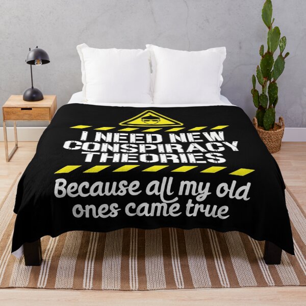 Item preview, I Need New Conspiracy Theories Because All My Old Ones Came True v6 designed and sold by robimerch.
