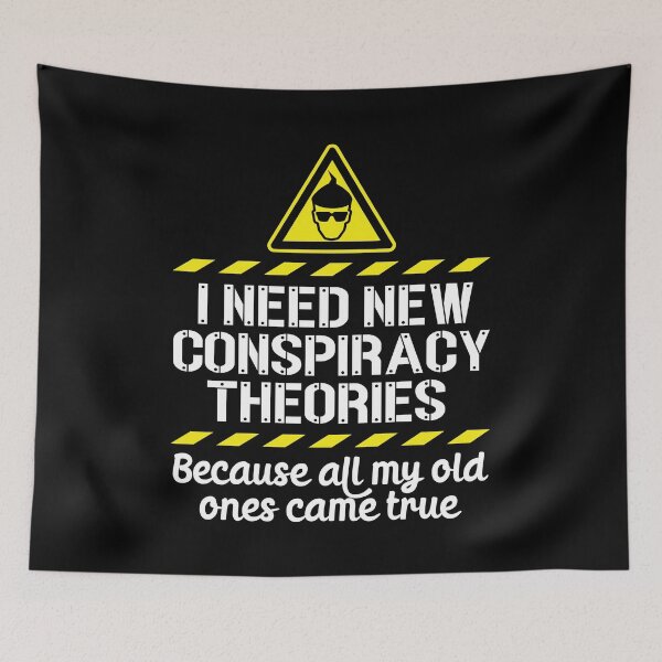 Item preview, I Need New Conspiracy Theories Because All My Old Ones Came True v6 designed and sold by robimerch.
