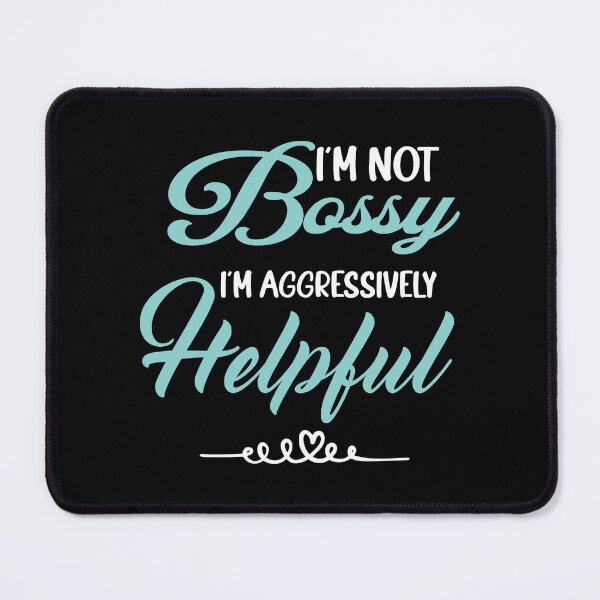 Item preview, I am Not Bossy I am Aggressively Helpful Funny designed and sold by ANAS HO.