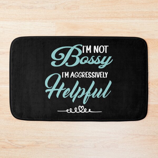 Item preview, I am Not Bossy I am Aggressively Helpful Funny designed and sold by ANAS    HO.