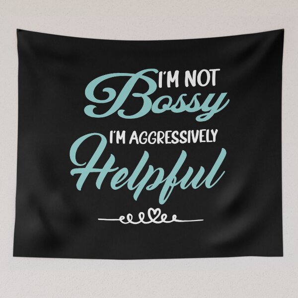 Item preview, I am Not Bossy I am Aggressively Helpful Funny designed and sold by ANAS    HO.