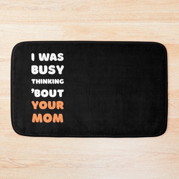 Item preview, I WAS BUSY THINKING 'BOUT YOUR MOM VIRAL TRENDING MEME designed and sold by appareltolove.