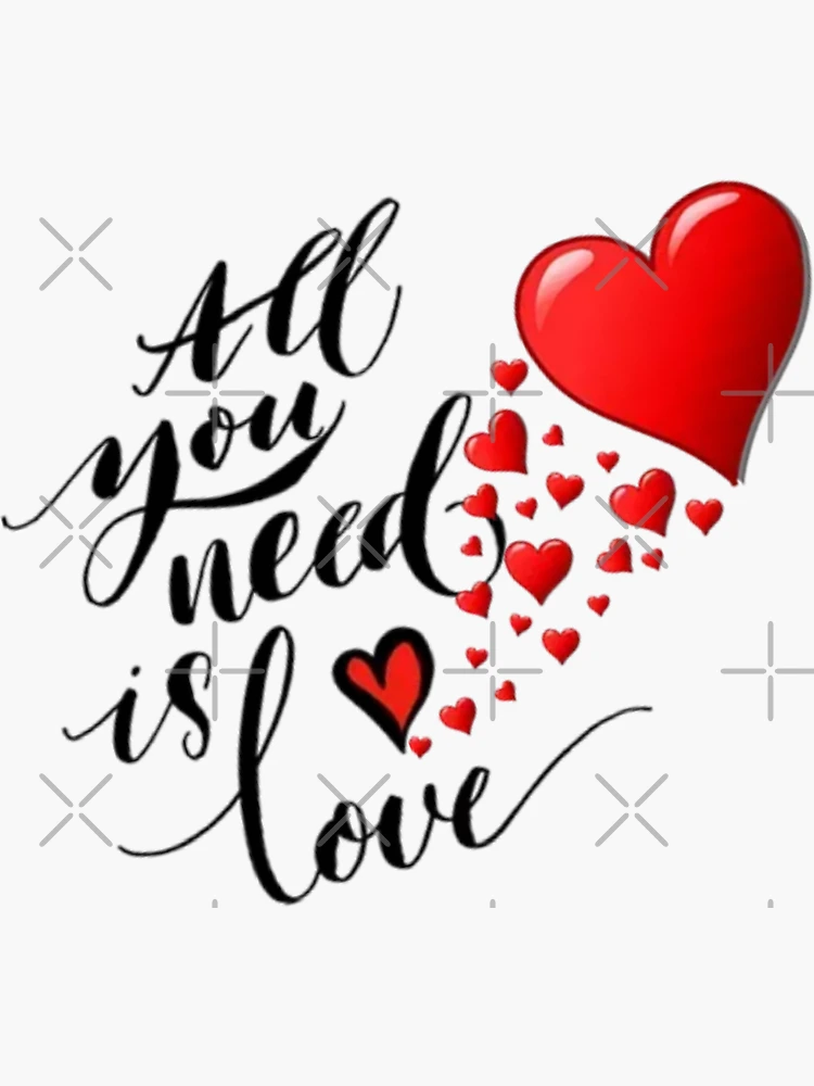 All you need is love Sticker for Sale by holdmylove