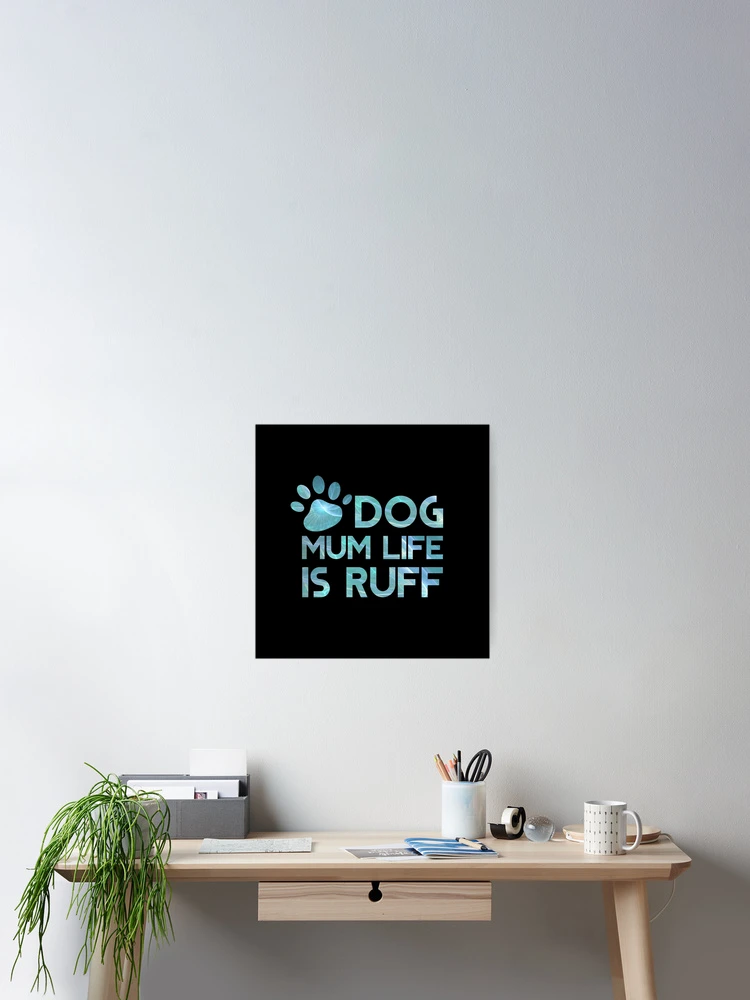 Thumbnail 2 of 3, Poster, Dog Mum Life Is Ruff designed and sold by InnaPo ⭐⭐⭐⭐⭐.