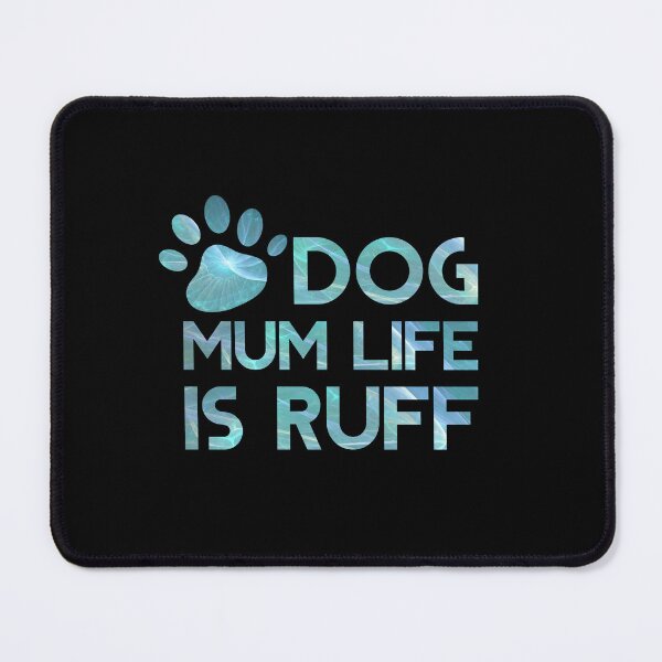 Item preview, Dog Mum Life Is Ruff designed and sold by InnaPo ⭐⭐⭐⭐⭐.
