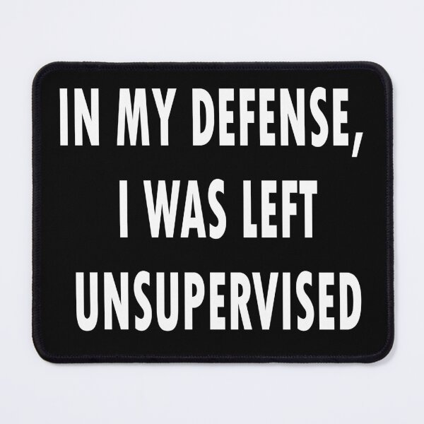 Item preview, In my defense, I was left unsupervised. Classic T-Shirt designed and sold by Medesigns17.