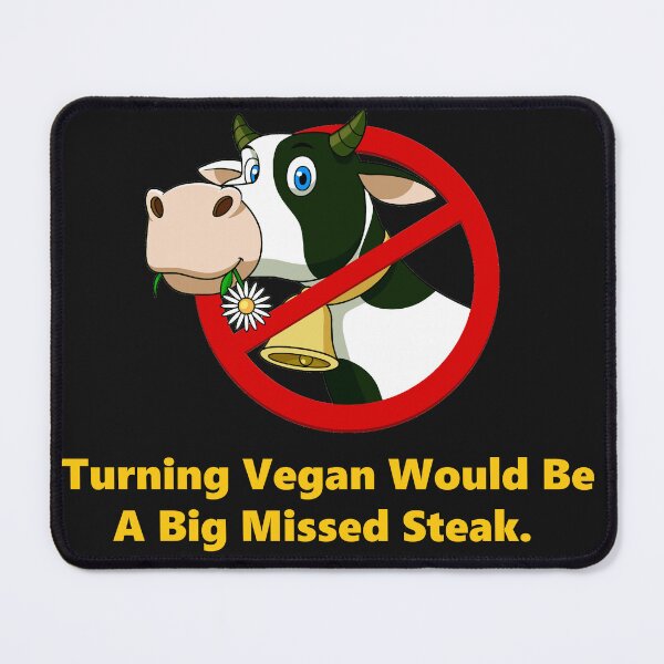 Item preview, Turning vegan would be a big missed steak. designed and sold by DistinguishedMe.