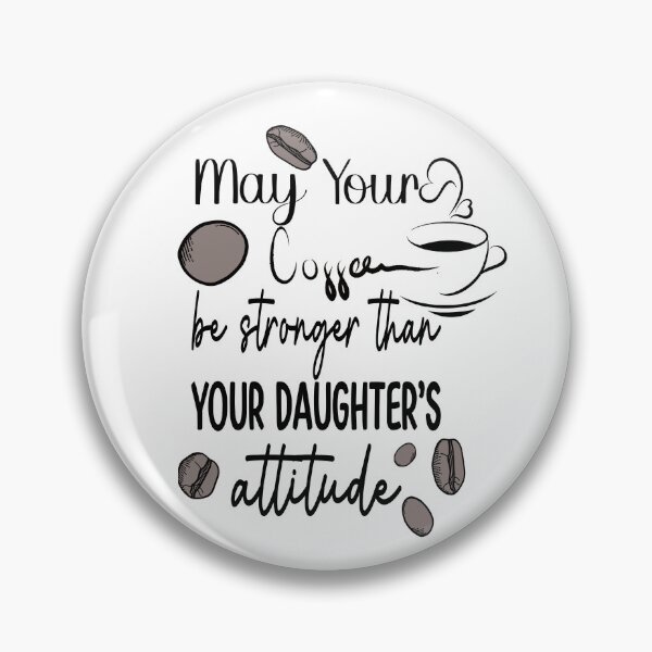 Item preview, May Your Coffee Be Stronger Than Daughter's Attitude,Womens Sarcastic For Moms Who Have Daughters With Attitude designed and sold by khalifadahmane.
