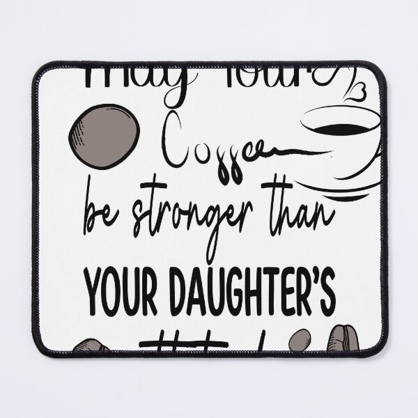 Item preview, May Your Coffee Be Stronger Than Daughter's Attitude,Womens Sarcastic For Moms Who Have Daughters With Attitude designed and sold by Drop and wear.