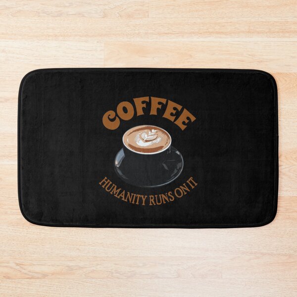 Item preview, Coffee, humanity runs on it designed and sold by Ideallity.