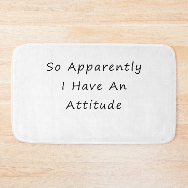 Item preview, So Apparently I Have An Attitude : Sarcastic Women, Funny Quote designed and sold by EasilyShop.