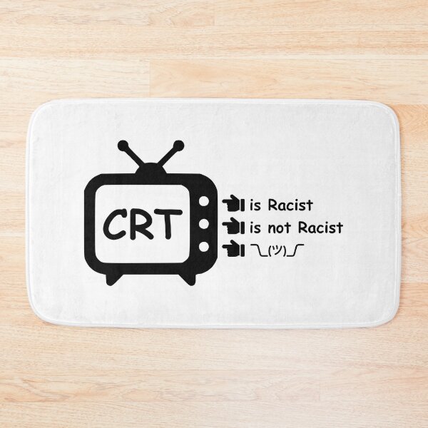 Item preview, CRT is Racist. CRT is not Racist. Shrug. designed and sold by PlacidHinds.