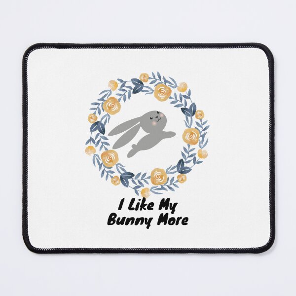 Item preview, I like my bunny more for Rabbit Lovers & Roses & flowers. designed and sold by AMERZAGUE DESIGN.