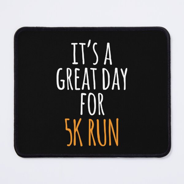 Item preview, It's a Great Day for 5k Run designed and sold by kindxinn.
