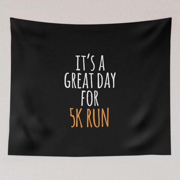 Item preview, It's a Great Day for 5k Run designed and sold by kindxinn.