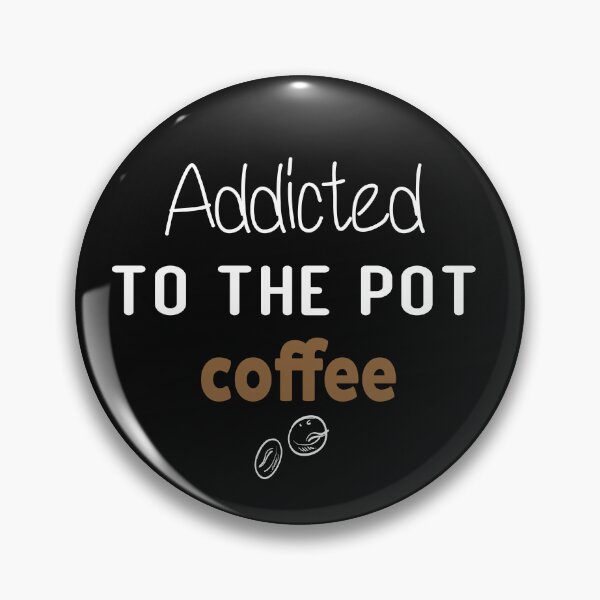 Item preview, Funny gift design for coffee lovers: Addicted to the Pot Coffee ,cute cappuccino ilustration. designed and sold by Picolo25.