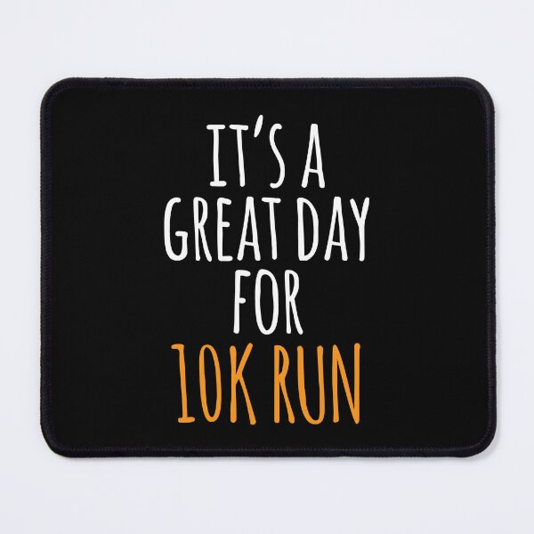 Item preview, It's a Great Day for 10k Run designed and sold by kindxinn.